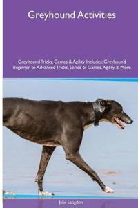 Greyhound Activities Greyhound Tricks, Games & Agility. Includes