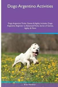 Dogo Argentino Activities Dogo Argentino Tricks, Games & Agility. Includes
