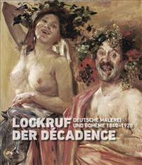 Lockruf Der Decadence: Deutsche Malerei Und Boheme 1840-1920