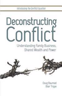 Deconstructing Conflict: Understanding Family Business, Shared Wealth and Power