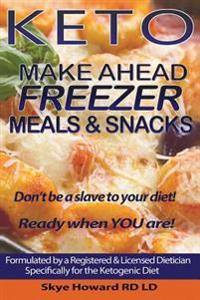 Keto Make Ahead Freezer Meals and Snacks: 45 Recipes by a Registered and Licensed Dietician to Make Ahead and Freeze for Ketogenic Dieters