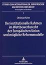 Der Institutionelle Rahmen Im Wettbewerbsrecht Der Europaeischen Union Und Moegliche Reformmodelle