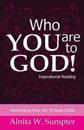 Who You Are to God: Reinventing Your Life Through Christ
