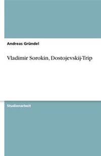 Vladimir Sorokin, Dostojevskij-Trip