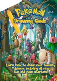 Pokemon Drawing Guide: Learn How to Draw Over Twenty Pokemon, Including All New Sun and -Moon Starters.