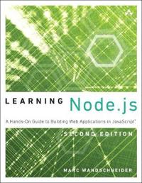 Learning Node.JS: A Hands-On Guide to Building Web Applications in JavaScript