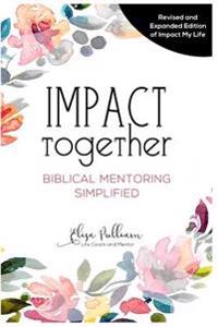 Impact Together: Biblical Mentoring Simplified