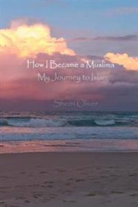 How I Became a Muslima: My Journey to Islam
