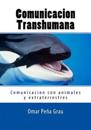 Comunicacion Transhumana: Comunicacion Con Animales y Extraterrestres
