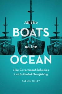 All the Boats on the Ocean: How Government Subsidies Led to Global Overfishing