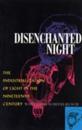 Disenchanted Night: The Industrialization of Light in the Nineteenth Century