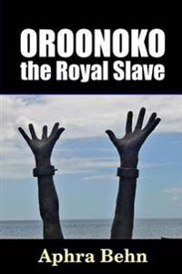 Oroonoko: the Royal Slave
