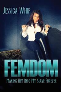 Femdom: Making Him Into My Slave Forever