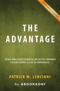 The Advantage: By Patrick M. Lencioni - Includes Analysis of the Advantage