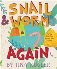 Snail and Worm Again: Three Stories about Two Friends