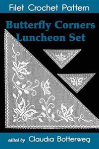 Butterfly Corners Luncheon Set Filet Crochet Pattern: Complete Instructions and Chart