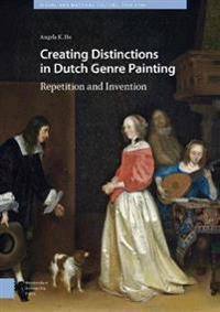 Creating Distinctions in Dutch Genre Painting: Repetition and Invention
