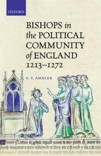 Bishops in the Political Community of England 1213-1272