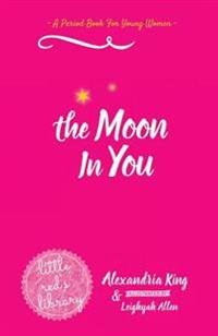 The Moon in You: A Period Book for Young Women