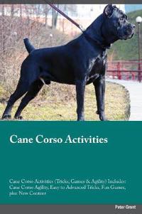 Cane Corso Activities Cane Corso Activities (Tricks, Games & Agility) Includes