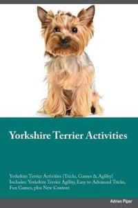 Yorkshire Terrier Training Guide Yorkshire Terrier Tricks, Games & Agility. Includes