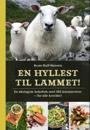 En hyllest til lammet; en økologisk kokebok med 102 lammeretter - for alle årstider!
