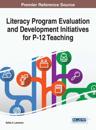 Literacy Program Evaluation and Development Initiatives for P-12 Teaching