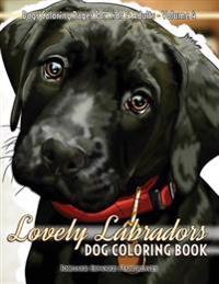 Lovely Labradors Dog Coloring Book - Dogs Coloring Pages for Kids & Adults