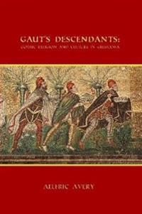 Gaut's Descendants: Gothic Religion and Culture in Germania