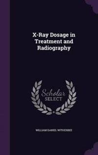 X-Ray Dosage in Treatment and Radiography
