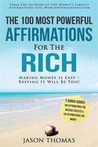 Affirmation the 100 Most Powerful Affirmations for the Rich 2 Amazing Affirmative Books Included for Massive Success & Money: Making Money Is Easy - K