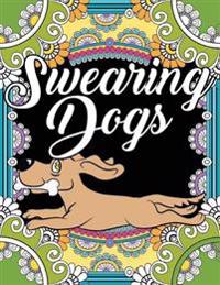 Swearing Dogs Coloring Book for Adults: Release Your Anger with 30 Hilarious Swear Word Adult Coloring Book Sheets Made for Stress Relief