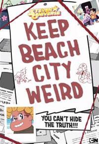 Keep Beach City Weird: You Can't Hide the Truth!!!