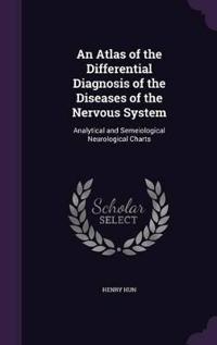 An Atlas of the Differential Diagnosis of the Diseases of the Nervous System: Analytical and Semeiological Neurological Charts