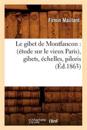 Le Gibet de Montfaucon: (?tude Sur Le Vieux Paris), Gibets, ?chelles, Piloris, (?d.1863)