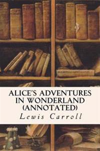 Alice's Adventures in Wonderland (Annotated)