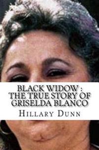 Black Widow: The True Story of Griselda Blanco