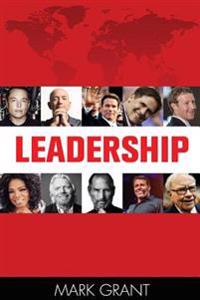 Leadership: Tips from 10 Successful and Wealthy People about Leadership and Management Skills (How to Influence People, Business S