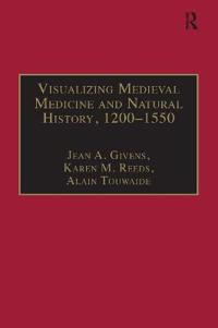 Visualizing Medieval Medicine and Natural History 1200-1550