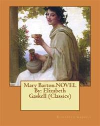 Mary Barton.Novel by: Elizabeth Gaskell (Classics)
