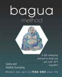 Bagua Method: A Life Changing Journal to Help You Get Your Sh*t Together