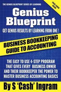 Business Bookkeeping Guide to Accounting: Master Business Accounting Basics in 4 Easy Steps