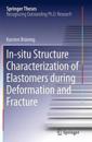 In-situ Structure Characterization of Elastomers during Deformation and Fracture