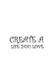 Create a Life You Love, Notebook, Diary, Small Journal Series, 64p, 5x8