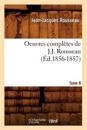 Oeuvres Compl?tes de J.-J. Rousseau. Tome 8 (?d.1856-1857)