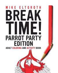 Break Time! Parrot Party Edition: Adult Coloring and Activity Book