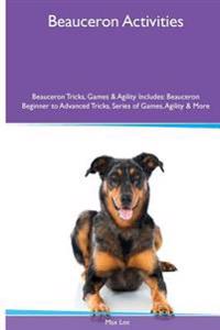Beauceron Activities Beauceron Tricks, Games & Agility. Includes: Beauceron Beginner to Advanced Tricks, Series of Games, Agility and More