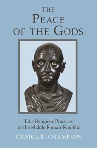 The Peace of the Gods: Elite Religious Practices in the Middle Roman Republic