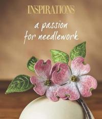 Inspirations a Passion for Needlework