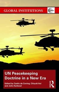 Un Peacekeeping Doctrine in a New Era: Adapting to Stabilisation, Protection & New Threats